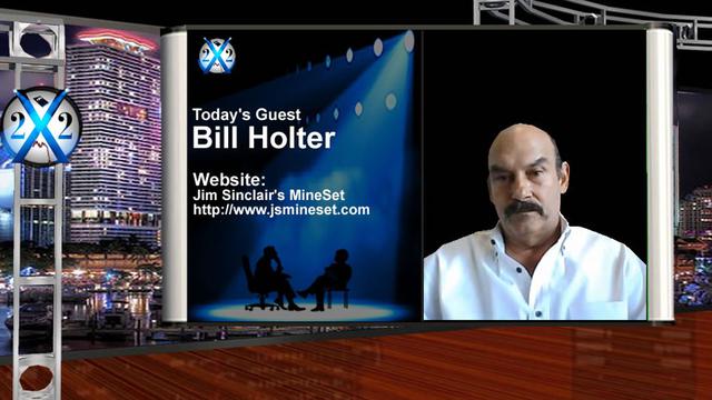 X 22 Report Bill Holter - La destruction de l'économie poussera l'or, faites attention à ce que vous souhaitez